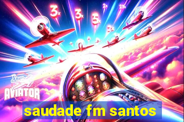 saudade fm santos